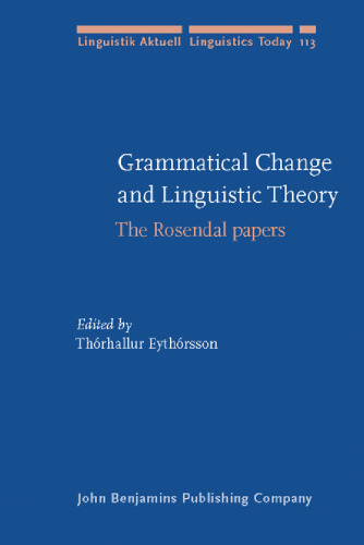 Grammatical Change and Linguistic Theory: The Rosendal Papers (Linguistik Aktuell Linguistics Today, LA 113)