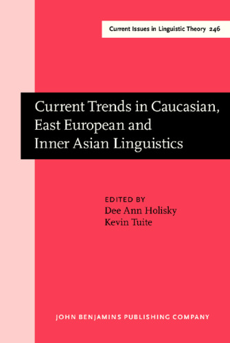 Current Trends in Caucasian, East European and Inner Asian Linguistics: Papers in Honor of Howard I. Aronson