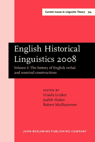 English Historical Linguistics 2008: Selected papers from the fifteenth International Conference on English Historical Linguistics (ICEHL 15), Munich, 24-30 August 2008. Volume I: The history of English verbal and nominal constructions