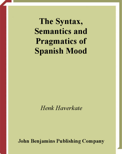 The Syntax, Semantics and Pragmatics of Spanish Mood