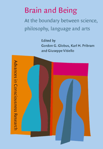 Brain And Being: At The Boundary Between Science, Philosophy, Language, And Arts ()