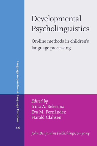 Developmental Psycholinguistics: On-line methods in Children's language processing (Language Acquisition and Language Disorders)