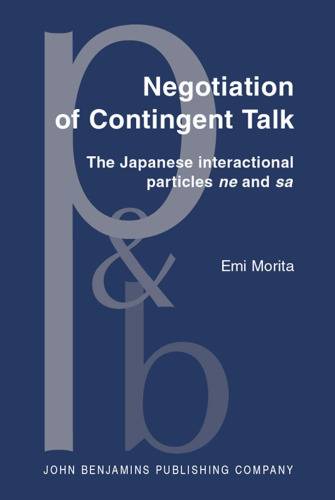 Negotiation of Contingent Talk: The Japanese Interactional Particles Ne and Sa