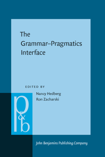 The Grammar–Pragmatics Interface: Essays in Honor of Jeanette K. Gundel