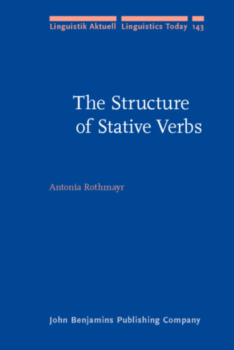 The Structure of Stative Verbs (Linguistik Aktuell Linguistics Today)