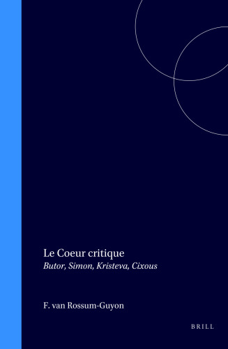Le Coeur Critique: Butor, Simon, Kristeva, Cixous (Interactions, 3) (French Edition)