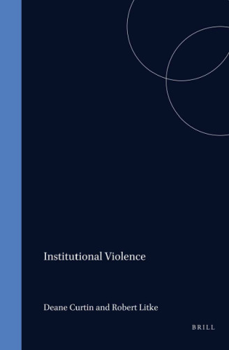 Institutional Violence.(Value Inquiry Book Series 88)