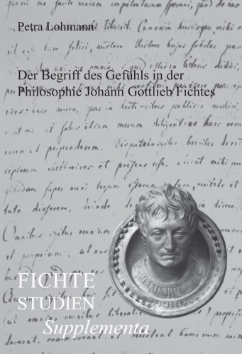 Der Begriff des Gefuhls in der Philosophie Johann Gottlieb Fichtes (Fichte-Studien-Supplementa 18) (German Edition)