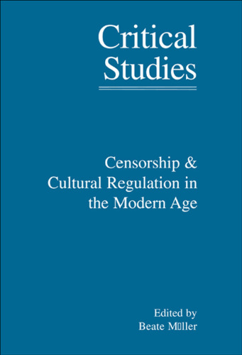 Censorship and Cultural Regulation in the Modern Age