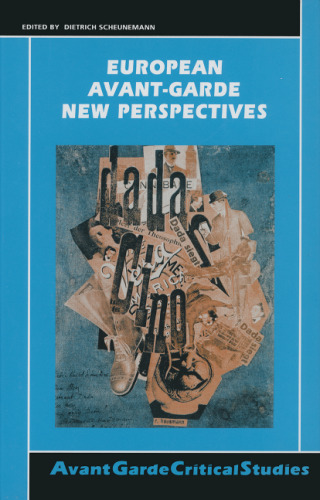 European Avant-Grade: New Perspectives (Avant Garde Critical Studies, 15)