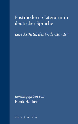 Postmoderne Literatur in deutscher Sprache. Eine Ästhetik des Widerstands?