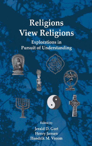 Religions View Religions: Explorations in Pursuit of Understanding (Currents of Encounter 25)