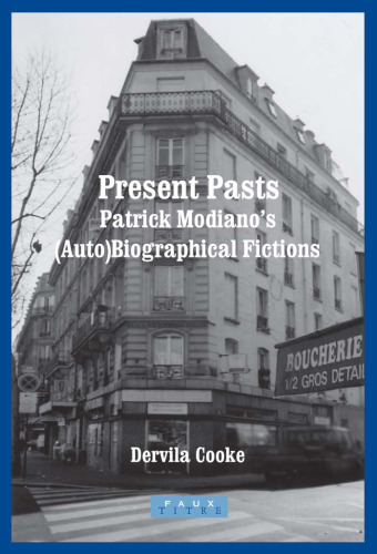 Present Pasts: Patrick Modiano's (Auto)Biographical Fictions (Faux Titre 255)