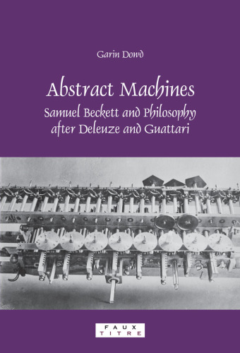 Abstract Machines: Samuel Beckett and Philosophy after Deleuze and Guattari