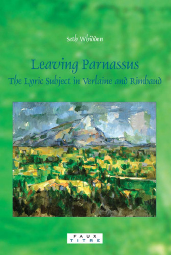 Leaving Parnassus : the lyric subject in Verlaine and Rimbaud