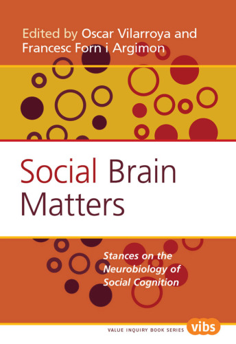 Social Brain Matters: Stances on the Neurobiology of Social Cognition. (Value Inquiry Book)