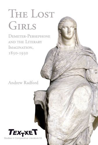 The lost girls : Demeter-Persephone and the literary imagination, 1850-1930