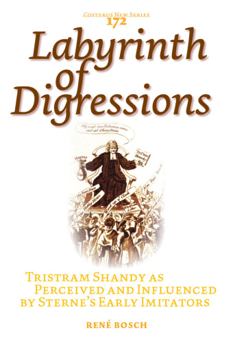 Labyrinth of Digressions. Tristram Shandy as Perceived and Influenced by Sterne's Early Imitators. (Costerus NS 172) (Costerus. New)