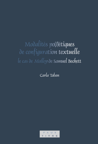 Modalites po(i)etiques de configuration textuelle : le cas de Molloy de Samuel Beckett. (Faux Titre)