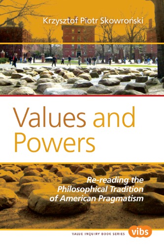 Values and Powers: Re-Reading the Philosophical Tradition of American Pragmatism