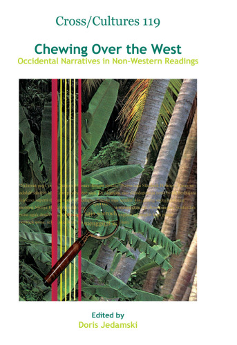 Chewing Over the West: Occidental Narratives in Non-Western Readings (Cross Cultures: Readings in the Post Colonial Literatures in English)