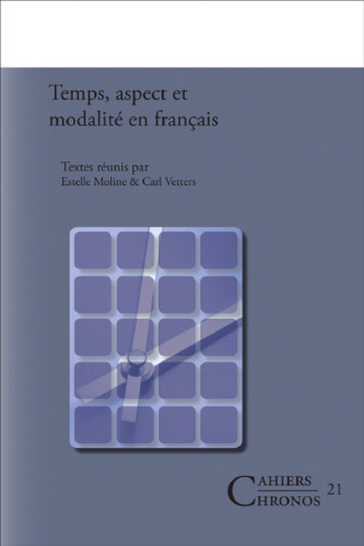 Temps, Aspect Et Modalite En Francais. (Cahiers Chronos)