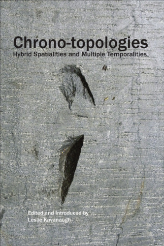 Chrono-Topologies: Hybrid Spatialities and Multiple Temporalities.