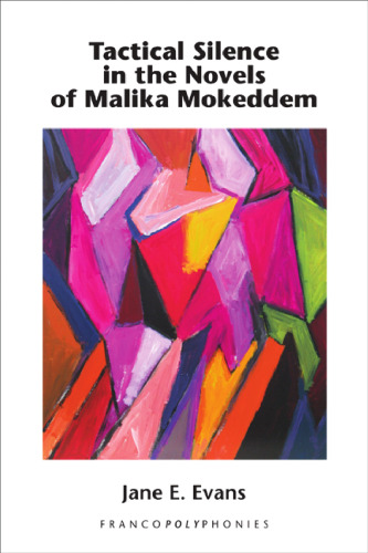 Tactical Silence in the Novels of Malika Mokeddem (Francopolyphonies, 9)