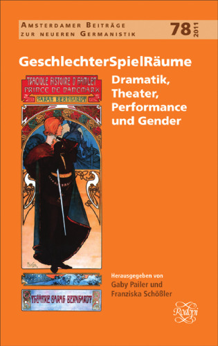 Geschlechterspielräume: Dramatik, Theater, Performance Und Gender (Amsterdamer Beiträge Zur Neueren Germanistik, 78) (German Edition)