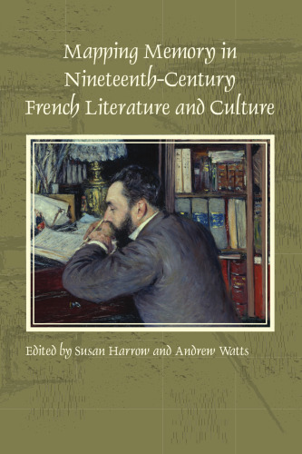 Mapping Memory in Nineteenth-Century French Literature and Culture