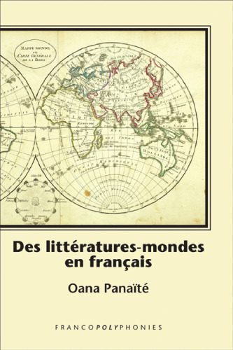 Des litteratures-mondes en Francais: Ecritures singulieres, poetiques transfrontalieres dans la prose contemporaine (Francopolyphonies, 10) (French Edition)