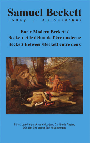 Early Modern Beckett/Beckett et le debut de l’ere moderne: Beckett Between/Beckett Entre Deux (Samuel Beckett Today/Aujourd'hui, 24) (French Edition)