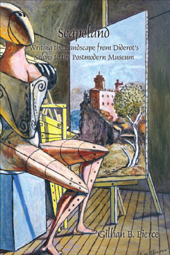 Scapeland : writing the landscape from Diderot's Salons to the postmodern museum