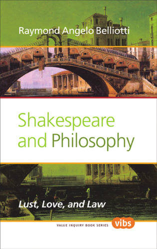 Shakespeare and Philosophy: Lust, Love, and Law