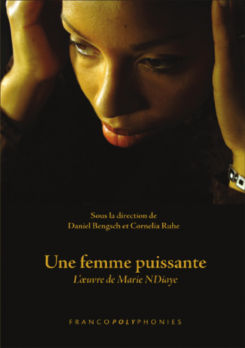 Une Femme Puissante: L’oeuvre De Marie NDiaye (Francopolyphonies, 13)