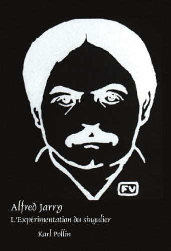 Alfred Jarry : l'experimentation du singulier