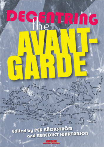 Decentring the Avant-Garde (Avant-garde Critical Studies, 30)
