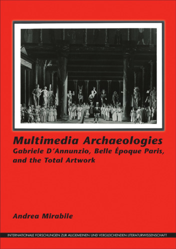 Multimedia Archaeologies (Internationale Forschungen Zur Allgemeinen Und Vergleichenden Literaturwissenschaft, 172)