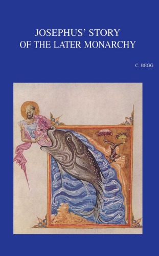 Josephus' Story of the Later Monarchy: (AJ 9,1-10,185)