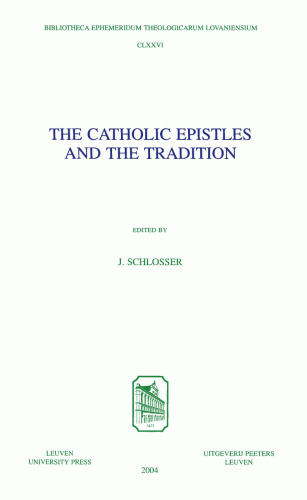 The Catholic Epistles and the Tradition (Bibliotheca Ephemeridum Theologicarum Lovaniensium)