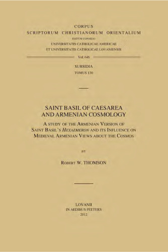 Saint Basil of Caesarea and Armenian Cosmology: A Study of the Armenian Version of Saint Basil's Hexaemeron and Its Influence on Medieval Armenian Views about the Cosmos