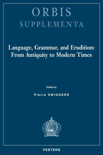 Language, Grammar, and Erudition: From Antiquity to Modern Times