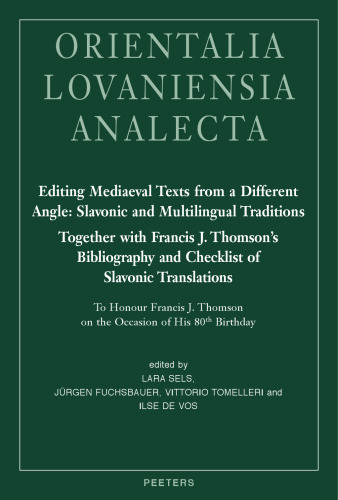 Editing Mediaeval Texts from a Different Angle: Slavonic and Multilingual Traditions. Together with Francis J. Thomson's Bibliography and Checklist of ... at King' (Orientalia Lovaniensia Analecta)