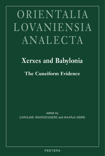 Xerxes and Babylonia: The Cuneiform Evidence (Orientalia Lovaniensia Analecta)