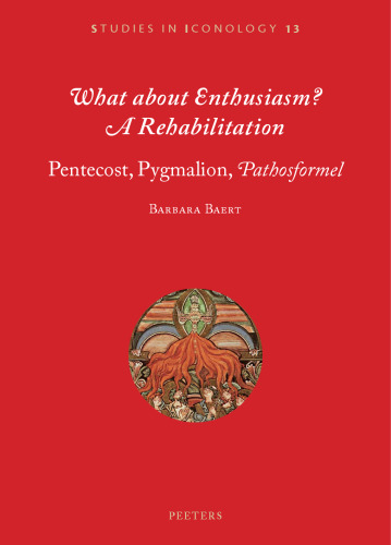 What about Enthusiasm? a Rehabilitation: Pentecost, Pygmalion, 'Pathosformel'