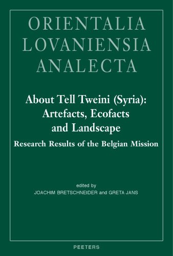 About Tell Tweini (Syria): Artefacts, Ecofacts and Landscape: Research Results of the Belgian Mission (Orientalia Lovaniensia Analecta)