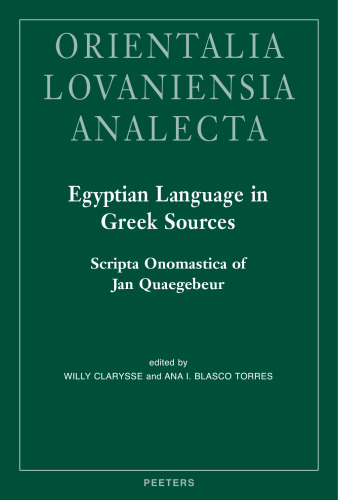 Egyptian Language in Greek Sources: Scripta Onomastica of Jan Quaegebeur (Orientalia Lovaniensia Analecta, 280)