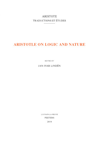 Aristotle on Logic and Nature (Aristote. Traductions Et Etudes)