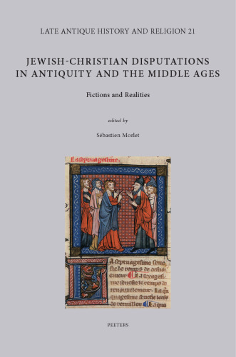 Jewish-christian Disputations in Antiquity and the Middle Ages: Fictions and Realities (Late Antique History and Religion)
