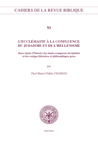 L'Ecclesiaste a la Confluence Du Judaisme Et de l'Hellenisme: Deux Siecles d'Histoire Des Etudes Comparees Du Qohelet Et Des Vestiges Litterares Et ... de la Revue Biblique) (French Edition)